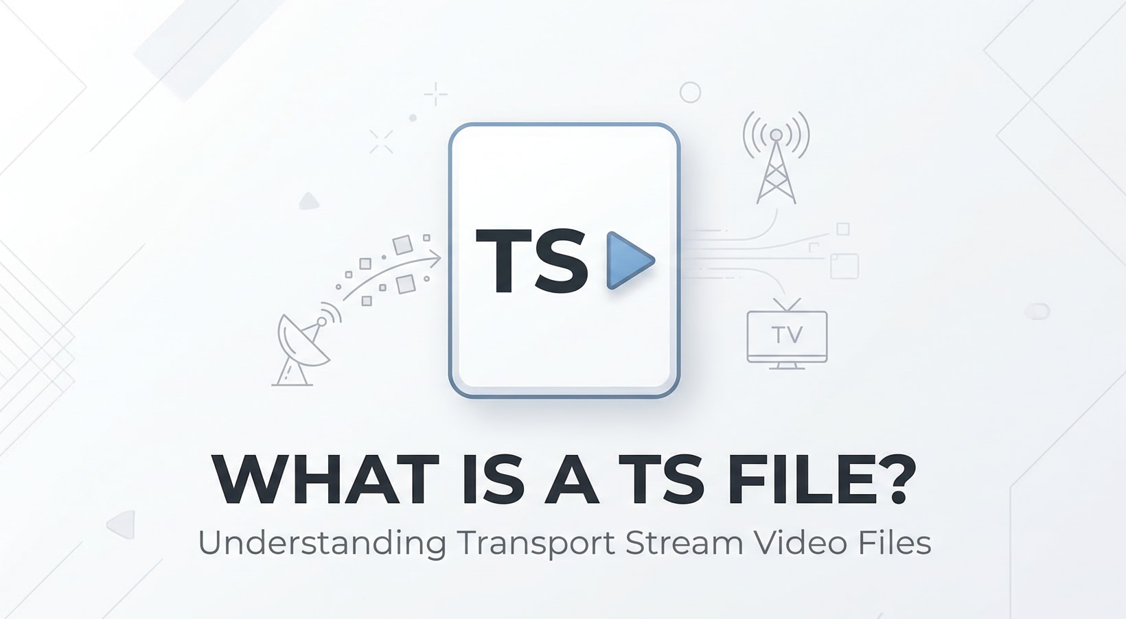 What Is a TS File and How to Open, Convert, and Repair It