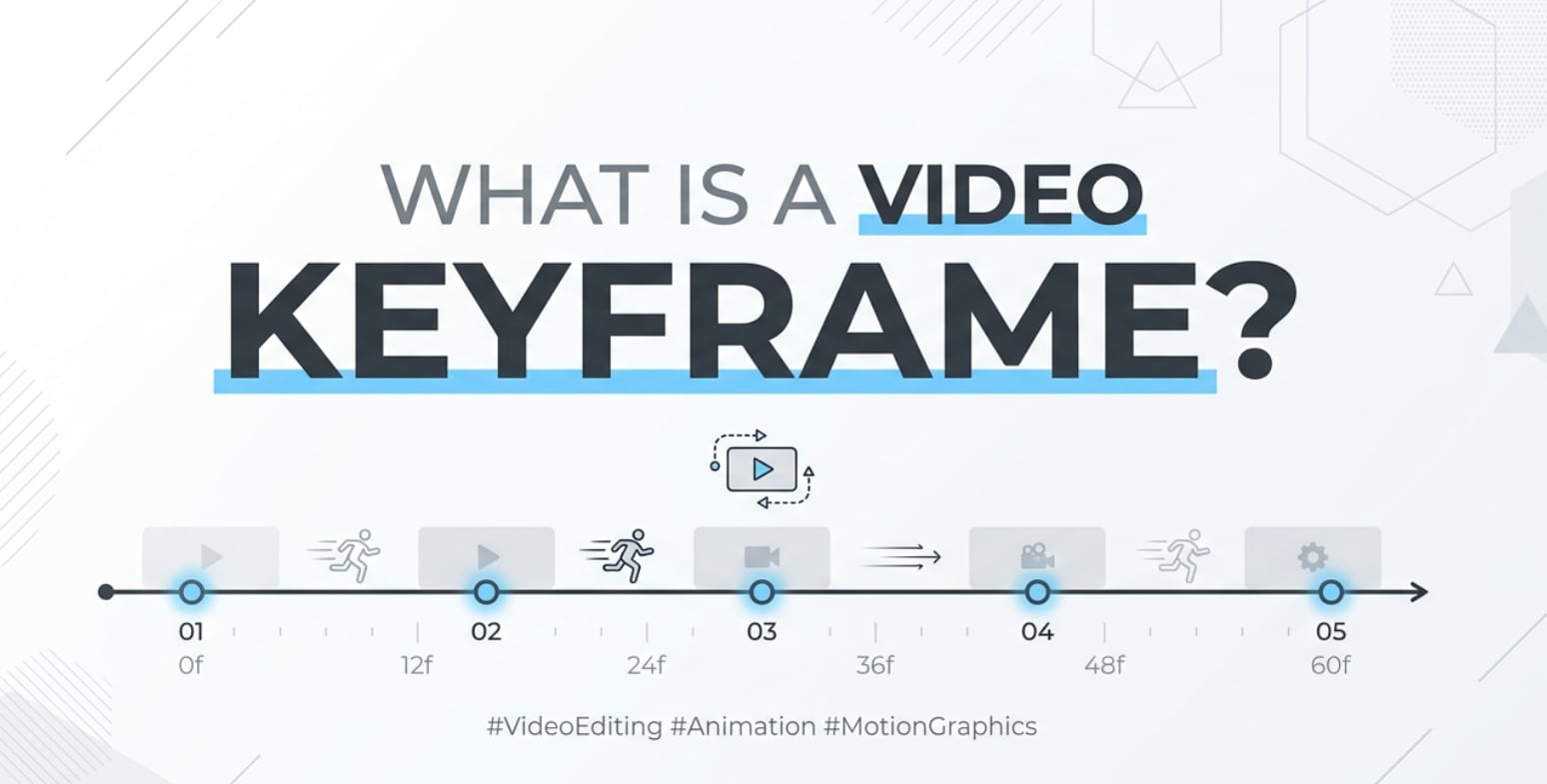 What Is Video Keyframe and Why It Matters for Your Footage?