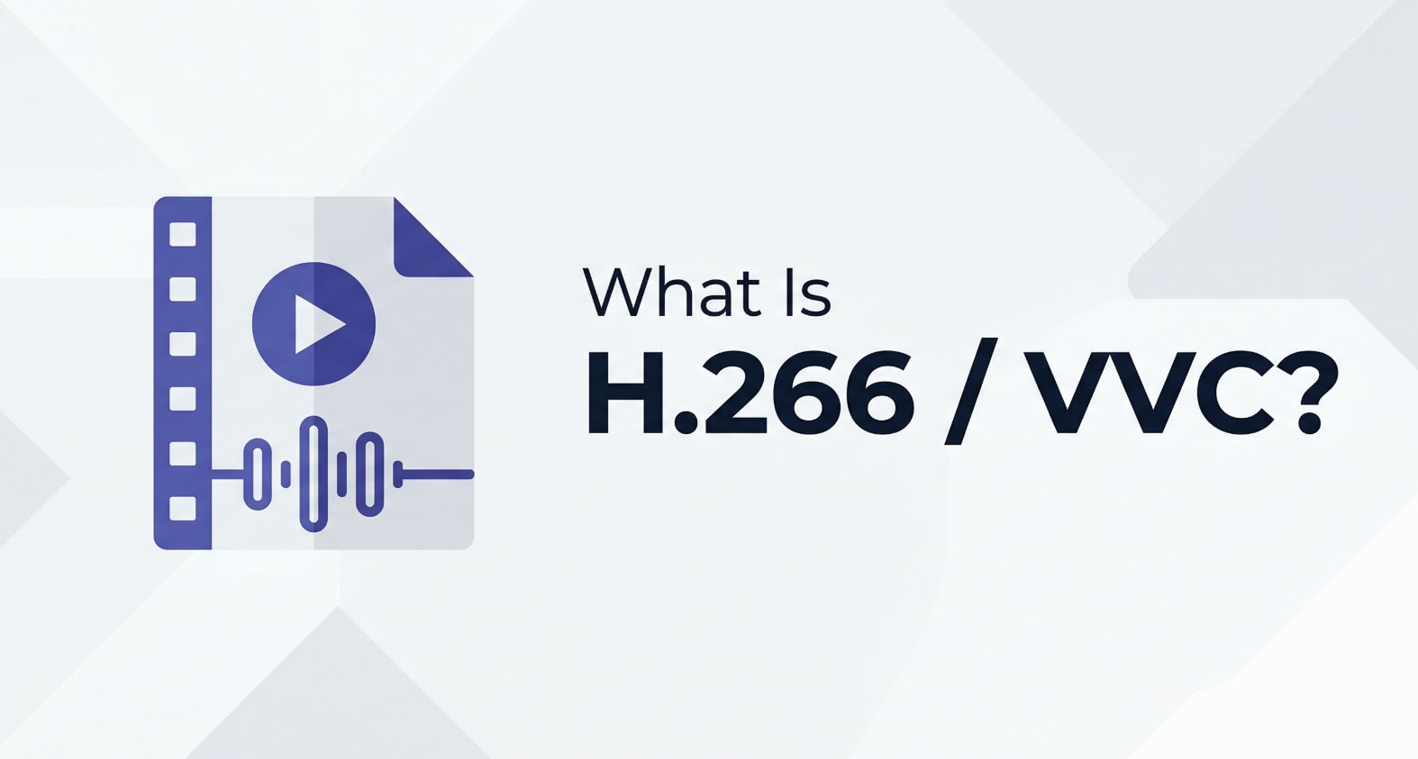 What Is H.266/VVC and How Does the Next-Gen Codec Work