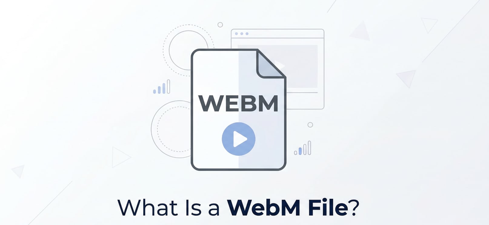 What Is WebM File Format and How to Use It Easily