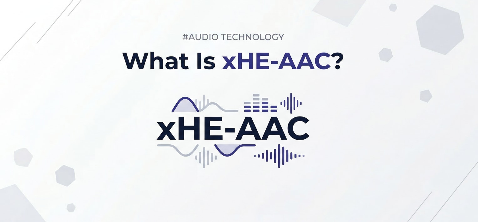 What Is xHE-AAC and Why It Matters for Modern Audio Streaming