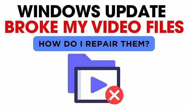 Repair Broke Video Files After Windows Update
