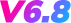 v6.8