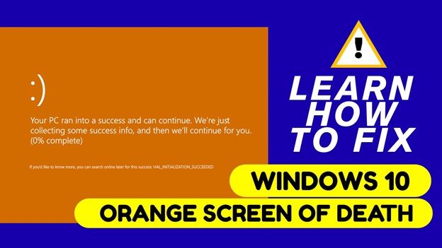 Windows 10 Orange Screen of Death: Causes and How to Fix It