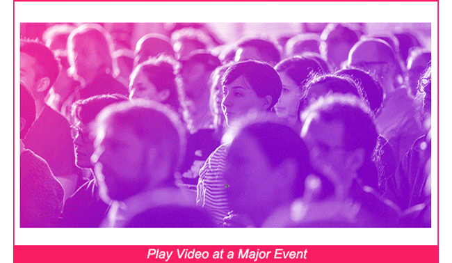 Play Video at Major Event