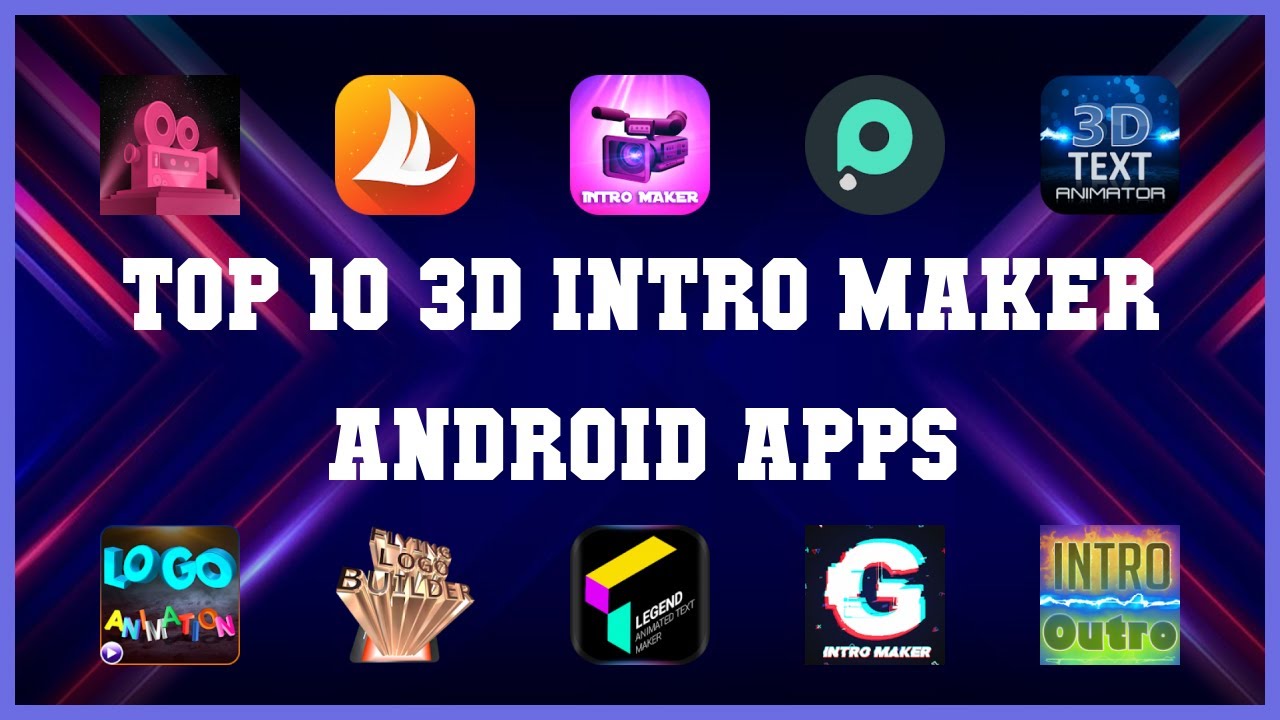 top 10 3d intro maker apps