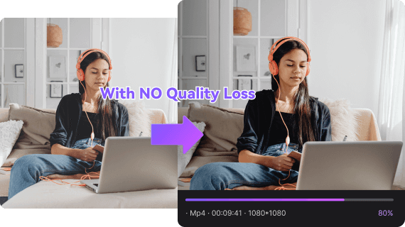 No loss in video or audio quality