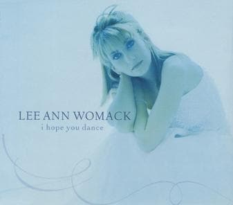 “I Hope You Dance” — Lee Ann Womack