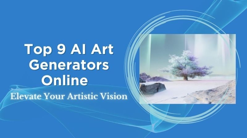Top 9 AI Art Generators Online: Elevate Your Artistic Vision