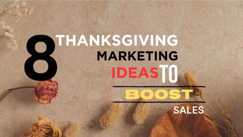 The Best 8 Thanksgiving Marketing Ideas to Boost Sales